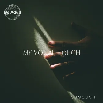 My Vocal Touch by Sumsuch