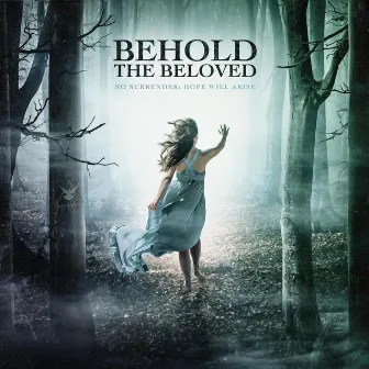 No Surrender: Hope Will Arise (Acoustic Reimagined) by Behold the Beloved