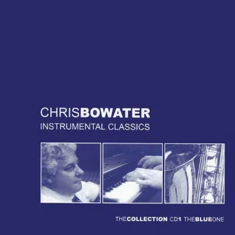 Instrumental Classics (The Collection - The Blue One) by Chris Bowater