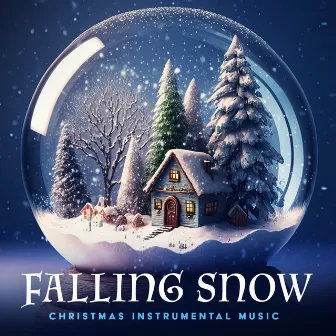 Falling Snow by Christmas Instrumental Music