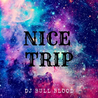 Nice Trip by DJ Bull Blood