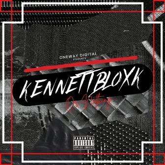 Kennettbloxk or Nothing by Oneway Kemoney