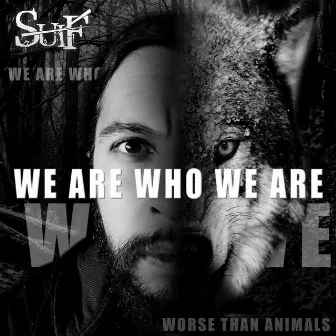 We are who we are by Suif