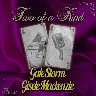 Two of a Kind: Gale Storm & Gisele Mackenzie by Gisele MacKenzie