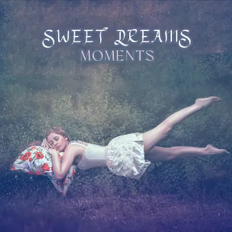 Sweet Dreams Moments: Sounds for Good Night by Restful Sleep Music Academy