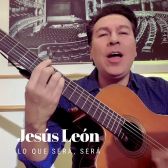 Lo Que Sera (Sera) by Jesús León