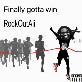 Finally Gotta win by Rock Out Ali