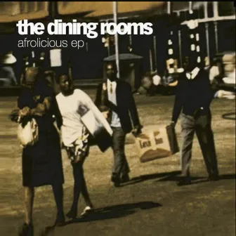 Afrolicious EP by The Dining Rooms