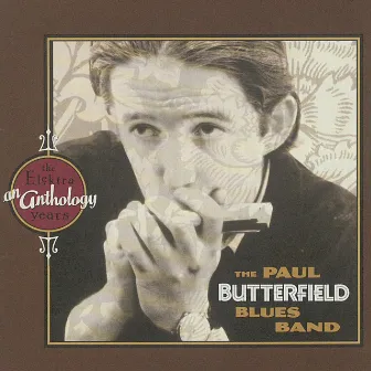 An Anthology: The Elektra Years by The Paul Butterfield Blues Band