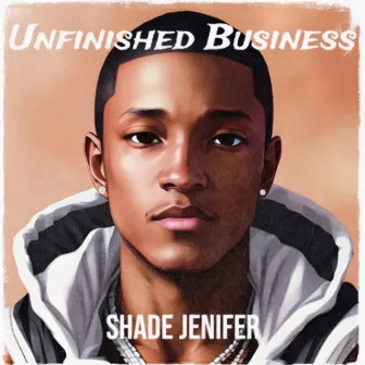 Unfinished Business by Shade Jenifer