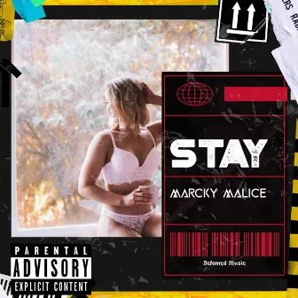 Stay by Marcky Malice