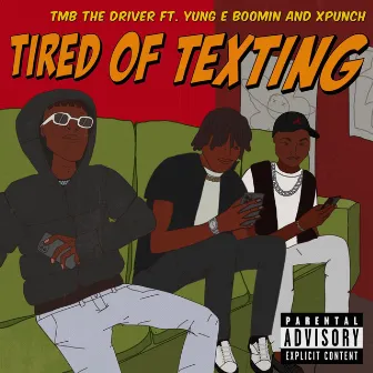 Tired Of Texting by Yung E Boomin'