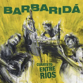 Barbaridá by Cuarteto Entre Ríos