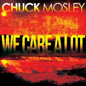 We Care a Lot (Single) by Chuck Mosley