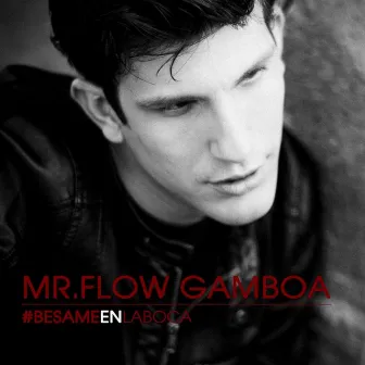 Besame en la Boca by Mr. Flow Gamboa