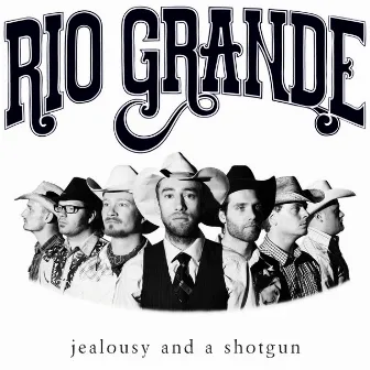 Jealousy and a Shotgun by Rio Grande