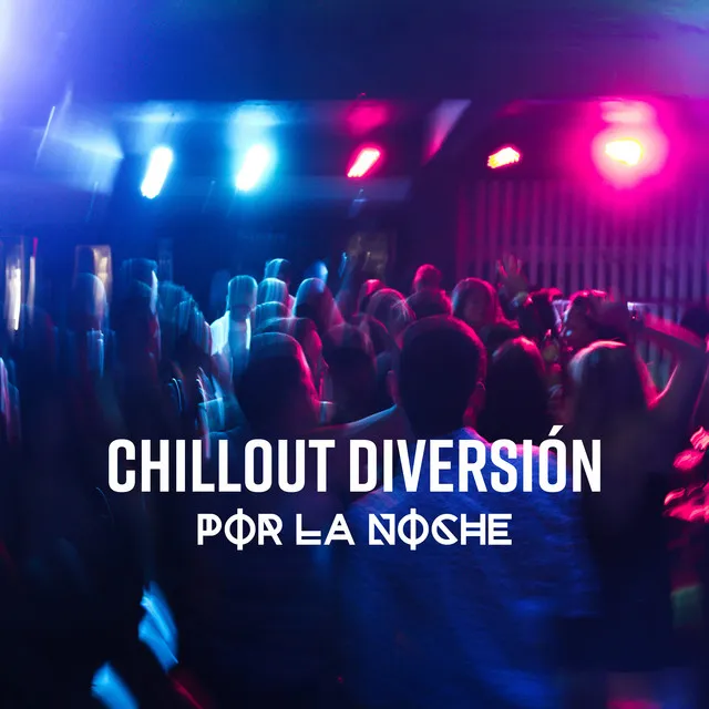 Chillout Diversión Por la Noche: Vibraciones Electrónicas Música para Divertirse