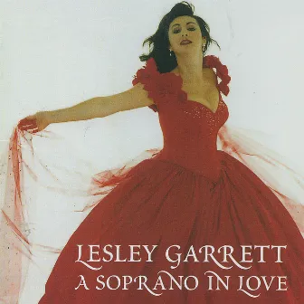 Lesley Garrett - A Soprano in Love by Lesley Garrett