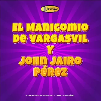 El Manicomio de Vargasvil y John Jairo Pérez by El Manicomio De Vargasvil