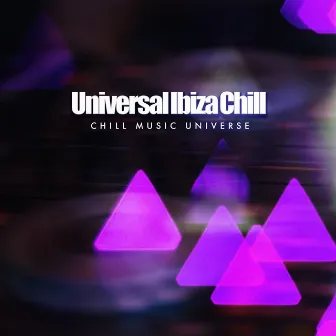 Universal Ibiza Chill by Chill Music Universe