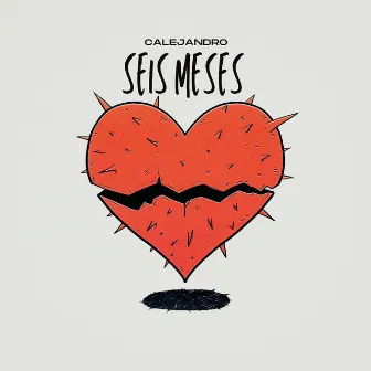 seis meses by Calejandro