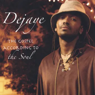 The Gospel According to the Soul by DeJaye