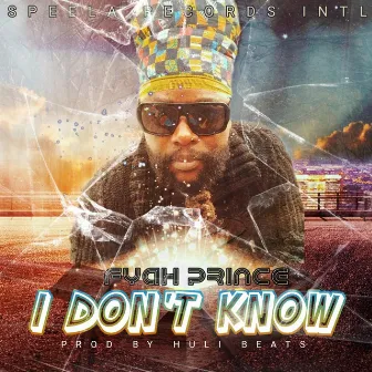 I Don't Know by Fyah Prince