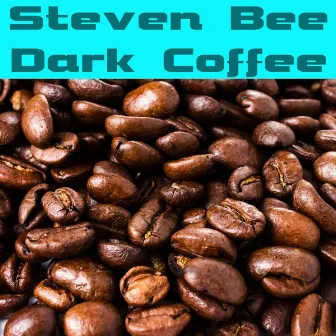 Dark Coffee by Steven Bee