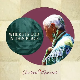 Where Is God in This Place by Andrea Menard