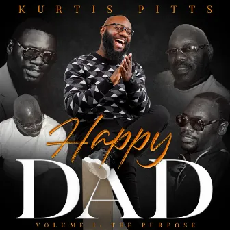 Happy Dad, Vol. 1 (The Purpose) by Kurtis Pitts