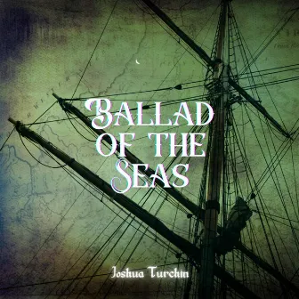 Ballad of the Seas (The Pirate Song) by Joshua Turchin