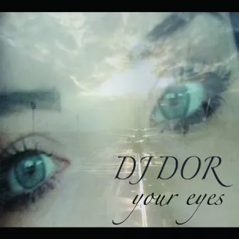 Your Eyes (Club) by Dj Dor