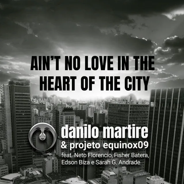 Ain’t No Love in the Heart of the City (feat. Neto Florencio, Fisher Batera, Edson Biza & Sarah G Andrade)