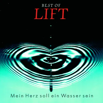 Mein Herz soll ein Wasser sein by Lift