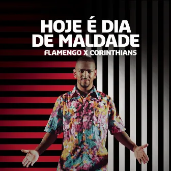 Hoje é Dia de Maldade (Flamengo x Corinthians) by Nego do Borel