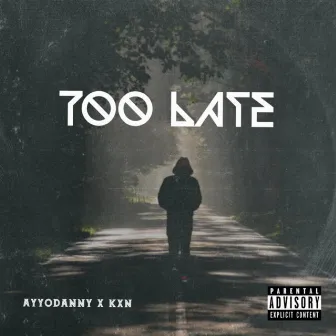 Too Late by Ayyodanny