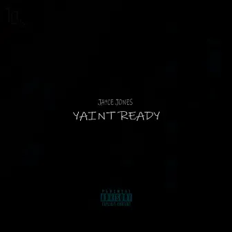 Yaint Ready by Jayce Jones