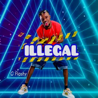 ILLEGAL by G Flashy