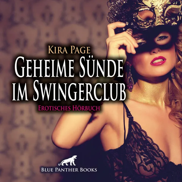 Geheime Sünde im Swingerclub / Erotik Audio Story / Erotisches Hörbuch (Sex, Leidenschaft, Erotik, Geil und Lust)