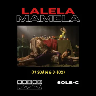 LALELA/MAMELA by Sole-C