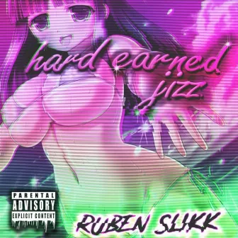 Hard Earned Jizz by Ruben Slikk