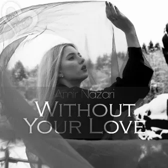 Without Your Love by Amir Nazari