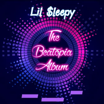 The Beatopia Album by Lil $leepy