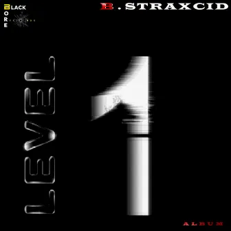 Level One - Album by B.Straxcid