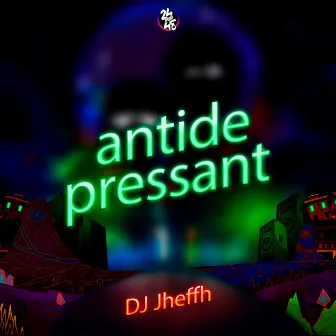 Antidepressant by DJ Jheffh