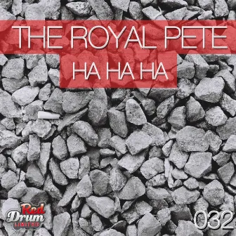 Ha Ha Ha by The Royal Pete