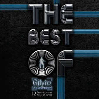 Best of - 12 Years of Career (Anos de Carreira) by Gilyto Mr. Entertainer