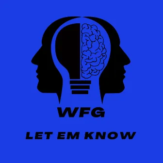 Let Em Know by Wfg