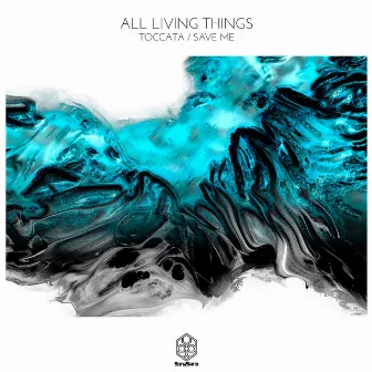 Toccata / Save Me by All Living Things