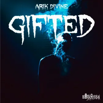 Gifted by Arik Divine